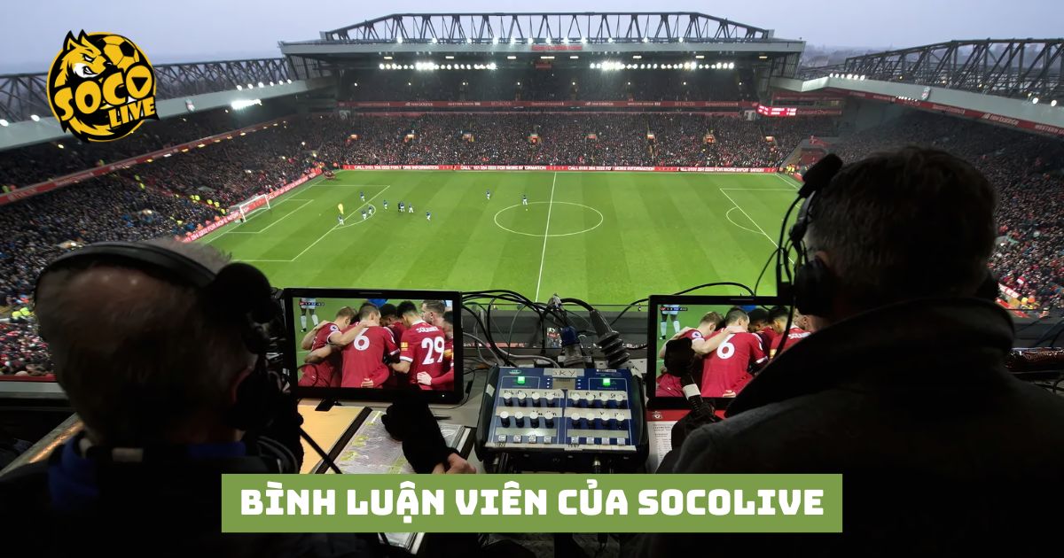 bình luận viên của Socolive